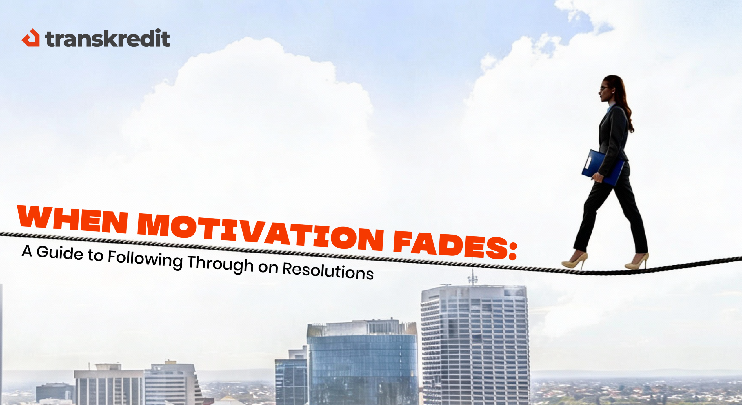 When Motivation Fades: A Guide to Following Through on Resolutions